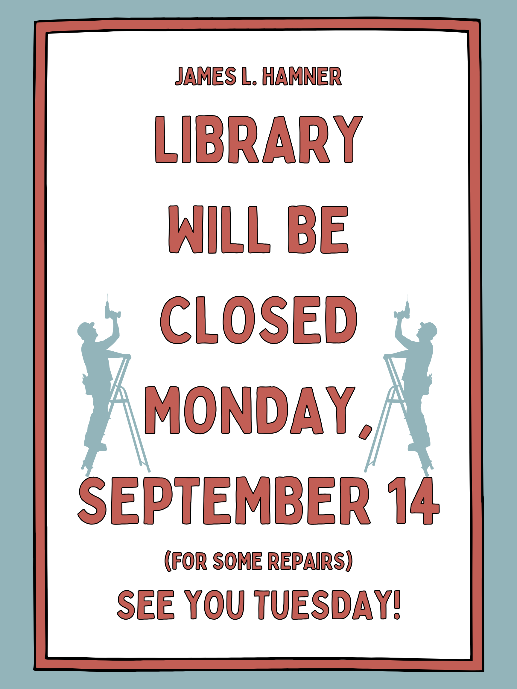 A sign stating the James L. Hamner Library will be closed Monday, September 14 for repairs, featuring silhouettes of workers on ladders on each side.